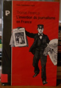 Article : «  L’invention du journalisme en France  », de Thomas Ferenczi  ; ou l’éternel retour des mêmes critiques